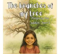 The branches of my tree: Forgiving the addict: Part 2
