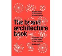 The brand architecture book: A different way to think about brand systems