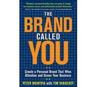 The Brand Called You: Make Your Business Stand Out In A Crowded Marketplace: Create a Personal Brand that Wins Attention and Grows Your Business