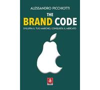 The brand code. Sviluppa il tuo marchio, conquista il tuo mercato