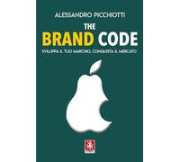 The brand code. Sviluppa il tuo marchio, conquista il tuo mercato