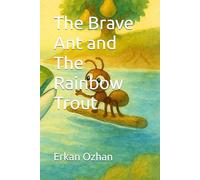 The Brave Ant and The Rainbow Trout