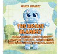 The Brave Blanket: A Reassuring Story About Comfort Objects, Confidence, and Being Brave in Small Ways: 2