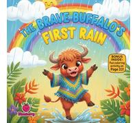 The Brave Buffalo’s First Rain: A Rhyming Picture Book About Courage, Facing Fears, and Trying Something New
