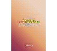 The Brave Conversationalist: A 90-Day Practice for Finding Your Courage, Speaking Your Truth, and Connecting Authentically with Others. (Teens)