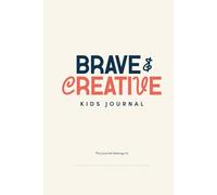The Brave & Creative Kids Journal: Daily Reflections on Faith, Gratitude, and Imagination for Kids