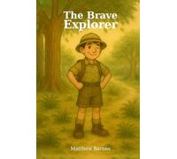 The Brave Explorer: an illustrated story of courage, friendship, and the magic of home