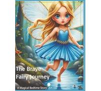 The Brave Fairy Journey: A Magical Bedtime Story