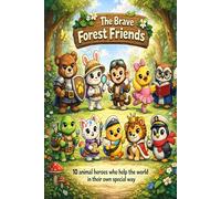 The Brave Forest Friends: A story about Courage, Kindness and Teamwork