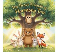 The Brave Friends of Harmony Tree: A Heartwarming Children’s Story About Friendship, Courage, and Protecting Nature