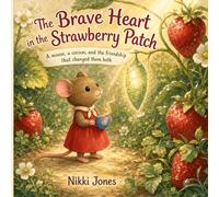 The Brave Heart in the Strawberry Patch