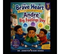 The Brave Heart Series: Andre' And The Big Feelings Day: 3