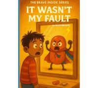 The Brave Inside: It Wasn't My Fault