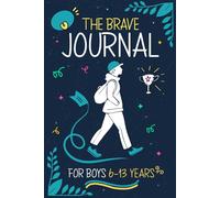 The Brave Journal For Boys: 6 to 13 Years