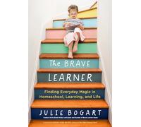 Julie Bogart The Brave Learner (Tascabile)