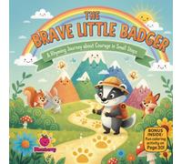 The Brave Little Badger: A Rhyming Journey About Courage in Small Steps