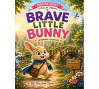The Brave Little Bunny: Learning Courage