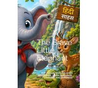 The Brave Little Elephant: A Bilingual English-Hindi Adventure Learn Language, Courage, and Kindness