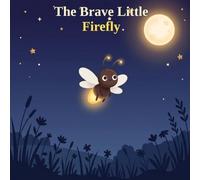 The Brave Little Firefly: A Bedtime Story