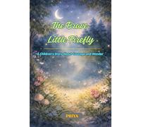 The Brave Little Firefly: A Children's Story About Courage and Wonder