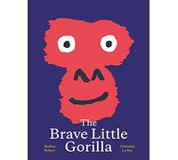 Nadine Robert The Brave Little Gorilla (Copertina rigida)