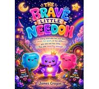 THE BRAVE LITTLE NEEDOH: For every child who has ever felt too small, too quiet, or too different you are not too little. You are exactly enough.