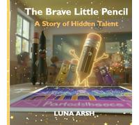 The Brave Little Pencil: A Story of Hidden Talent
