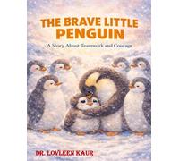 The Brave Little Penguin: A Story About Teamwork and Courage