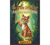 The Brave Little Tiger: A Bravery Book for Boys
