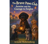 The Brave Paws Club: Jasmine and the Courage to Forgive