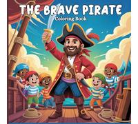 The Brave Pirate Coloring Book for Teens: Embark on thrilling treasure hunts, decode ancient maps, face towering waves, lead your crew, and uncover mysterious pirate adventures on the high seas