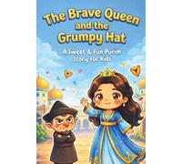 The Brave Queen and the Grumpy Hat: A Purim Story & Activity Book for Kids: Featuring Queen Esther, Coloring Pages, Mazes, Crafts, and the 'Find Haman' Game (Ages 4-8)