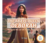 The Brave Queen Deborah: The Woman Who Led with Wisdom and Courage!