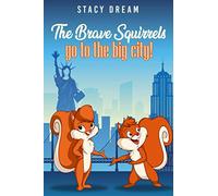 The Brave Squirrels: Go to the Big City!