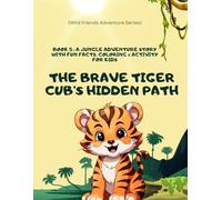 The Brave Tiger Cub’s Hidden Path: A Jungle Friends Adventure Story for kids: A beautifully illustrated storybook for kids ages 3-8 - featuring fun ... coloring pages, and a Certificate of Bravery!