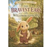 The Bravest Ears on Willowbutton Hill: A First Day of School Story for Kids Ages 4-6 About Courage, Separation Anxiety, and Making New Friends