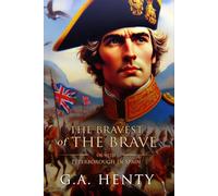 The Bravest of the Brave or, with Peterborough in Spain: Complete with Classic illustrations and Annotation