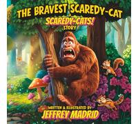THE BRAVEST SCAREDY-CAT: A SCAREDY-CATS! STORY A Laugh-Out-Loud Rhyming Adventure About Facing Fears