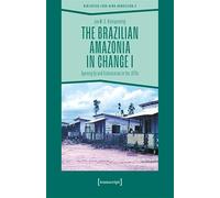 The Brazilian Amazonia in Change I: Opening Up and Colonisation in the 1970s (Biblioteca Afro-Luso-Brasileira): 3