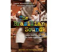 The Brazilian Sound: Samba, Bossa Nova, and the Popular Music of Brazil