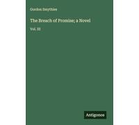 The Breach of Promise; a Novel: Vol. III