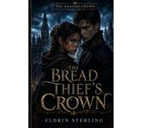 The Bread Thief's Crown: A Medieval LitRPG Romantasy