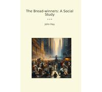 The Bread-winners: A Social Study