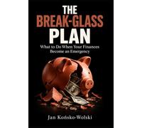 THE BREAK-GLASS PLAN: What to Do When Your Finances Become an Emergency
