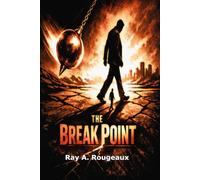 The Break Point: A JOURNEY FROM CRIME TO CHRISTIANITY-FROM POVERTY TO PROMISE