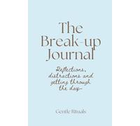The Break-up Journal: Reflections, Distractions and Getting Through the Day
