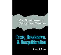 The Breakdown of Democratic Regimes: Crisis, Breakdown and Reequilibration. An Introduction