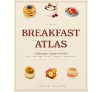 The Breakfast Atlas: 100 Recipes, Classic to Global