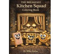 The Breakfast Kitchen Squad Coloring Book: Cute Breakfast Food Characters For Kids, & Adults