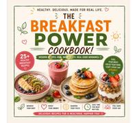 The Breakfast Power Cookbook: A Real Good Morning